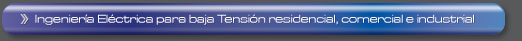 Ingenier&iacute;a El&eacute;ctrica para baja Tensi&oacute;n Residencial, Comercial e Industrial